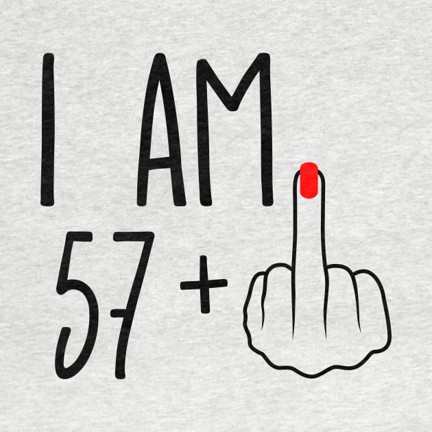 I Am 57 Plus 1 Middle Finger For A 58th Birthday by ErikBowmanDesigns